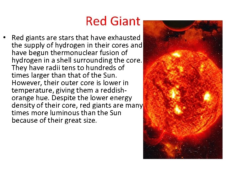 Red Giant • Red giants are stars that have exhausted the supply of hydrogen