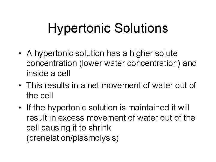 Hypertonic Solutions • A hypertonic solution has a higher solute concentration (lower water concentration)