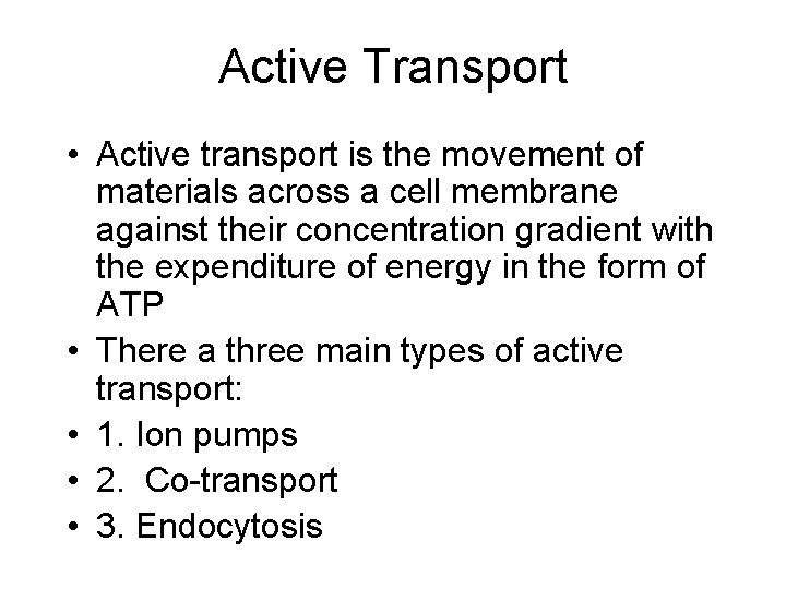 Active Transport • Active transport is the movement of materials across a cell membrane