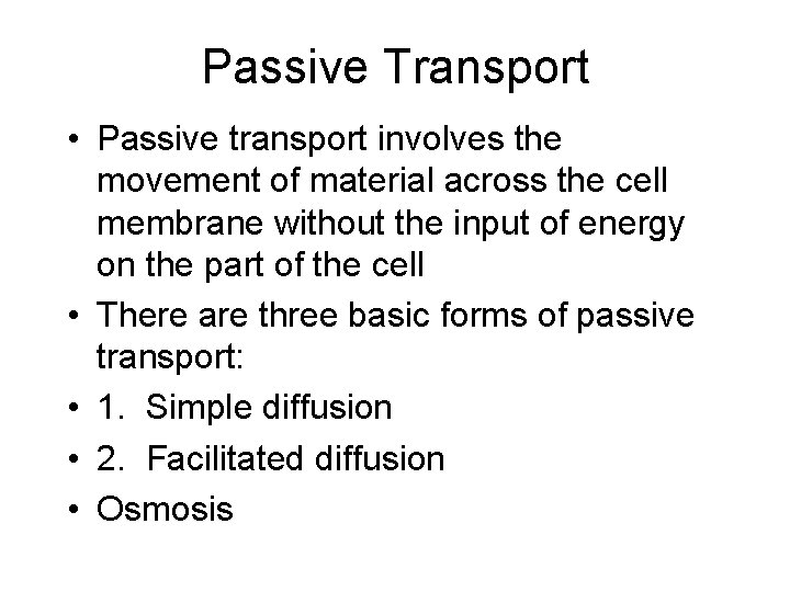 Passive Transport • Passive transport involves the movement of material across the cell membrane