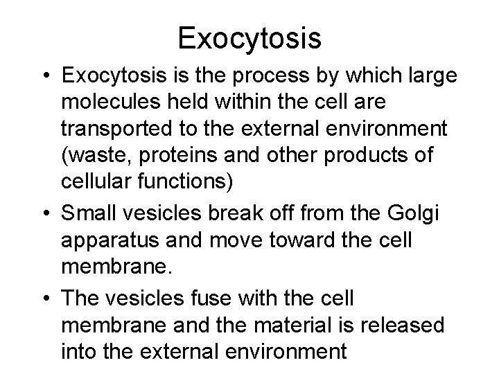 Exocytosis • Exocytosis is the process by which large molecules held within the cell