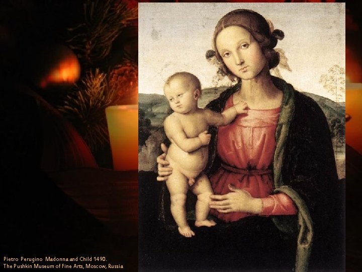 Pietro Perugino Madonna and Child 1490. The Pushkin Museum of Fine Arts, Moscow, Russia