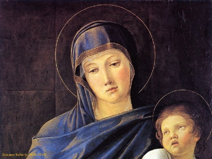 Giovanni Bellini (c. 1430– 1516) 