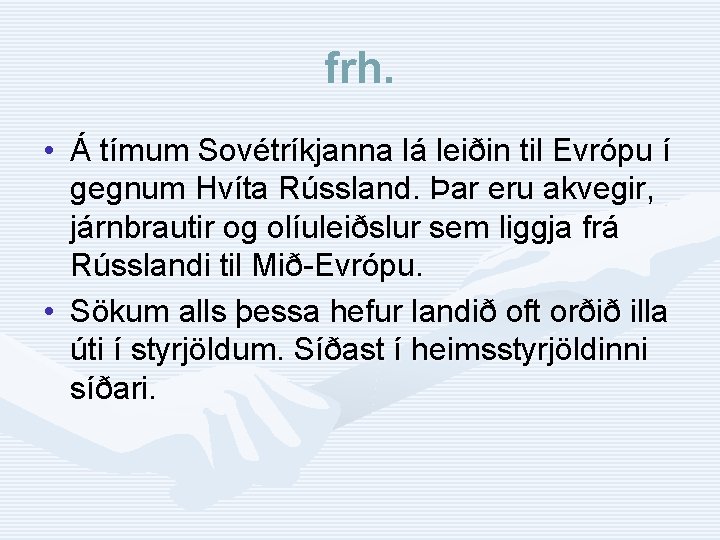 frh. • Á tímum Sovétríkjanna lá leiðin til Evrópu í gegnum Hvíta Rússland. Þar