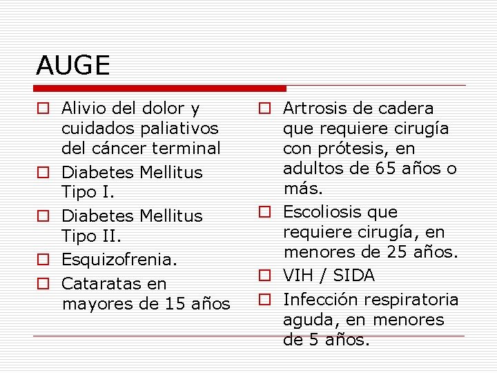 AUGE o Alivio del dolor y cuidados paliativos del cáncer terminal o Diabetes Mellitus