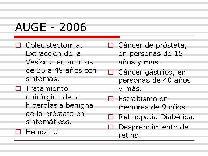 AUGE - 2006 o Colecistectomía. Extracción de la Vesícula en adultos de 35 a