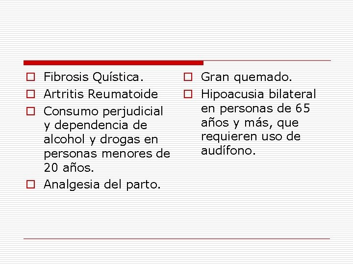 o Fibrosis Quística. o Artritis Reumatoide o Consumo perjudicial y dependencia de alcohol y