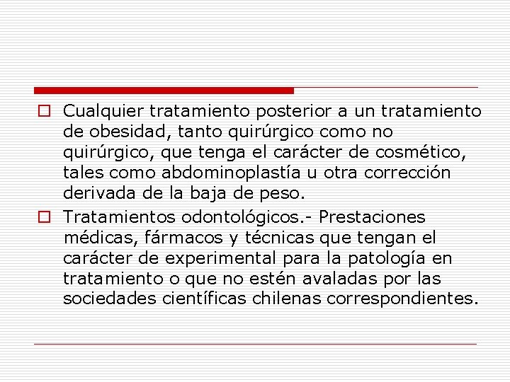 o Cualquier tratamiento posterior a un tratamiento de obesidad, tanto quirúrgico como no quirúrgico,