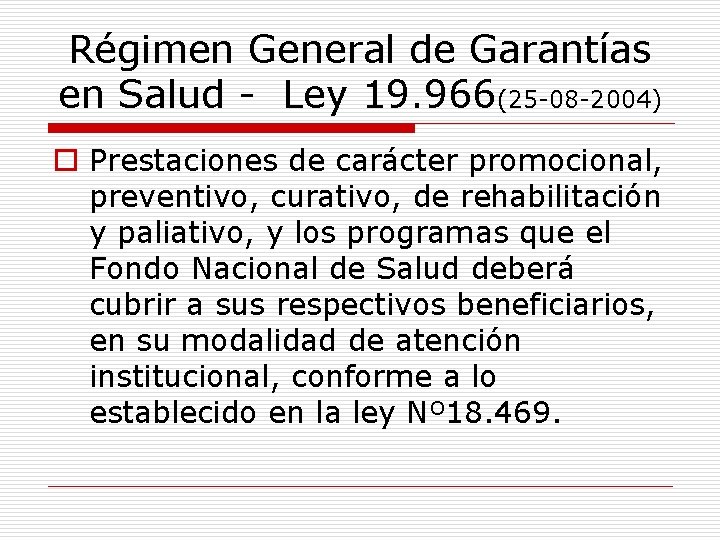 Régimen General de Garantías en Salud - Ley 19. 966(25 -08 -2004) o Prestaciones