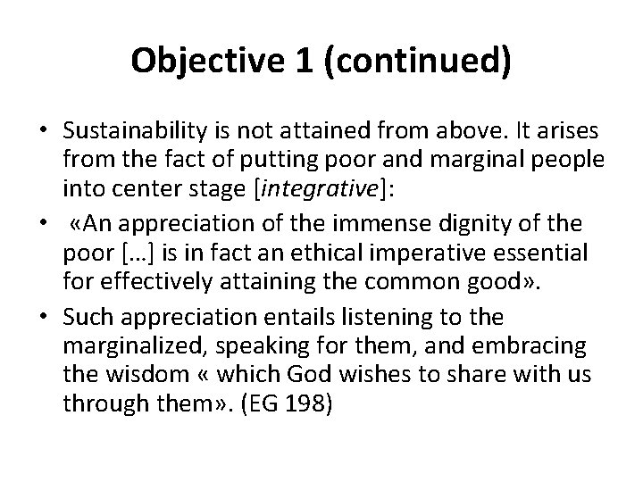 Objective 1 (continued) • Sustainability is not attained from above. It arises from the