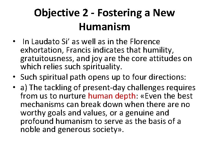 Objective 2 - Fostering a New Humanism • In Laudato Si’ as well as