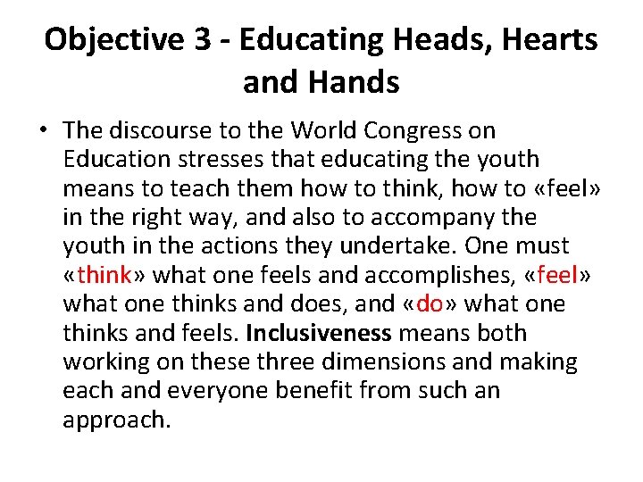 Objective 3 - Educating Heads, Hearts and Hands • The discourse to the World