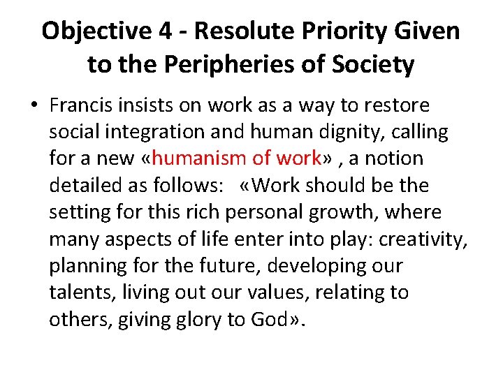 Objective 4 - Resolute Priority Given to the Peripheries of Society • Francis insists