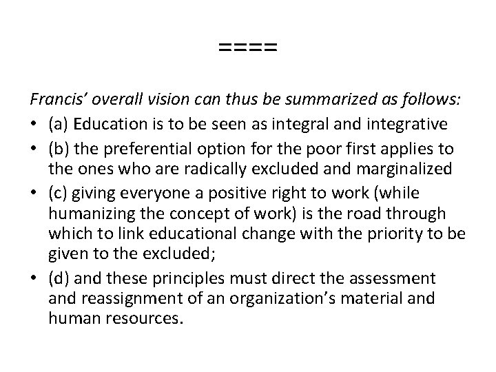 ==== Francis’ overall vision can thus be summarized as follows: • (a) Education is