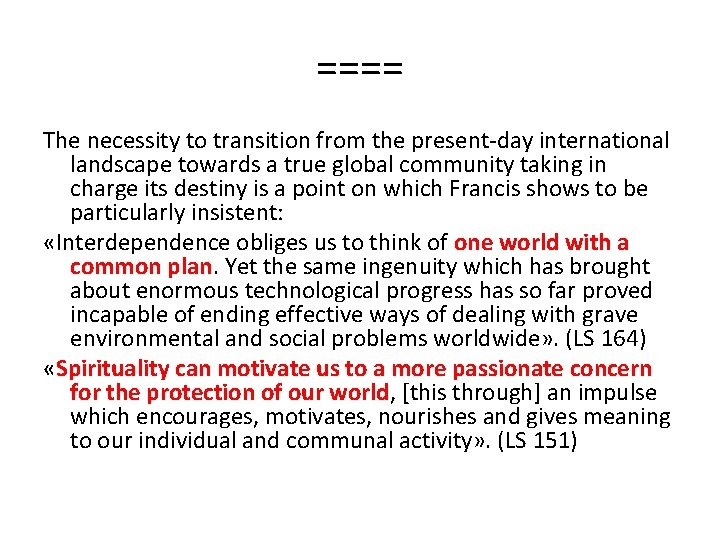 ==== The necessity to transition from the present-day international landscape towards a true global
