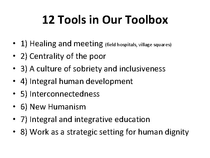 12 Tools in Our Toolbox • • 1) Healing and meeting (field hospitals, village