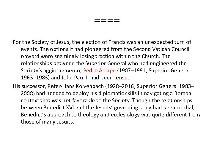 ==== For the Society of Jesus, the election of Francis was an unexpected turn