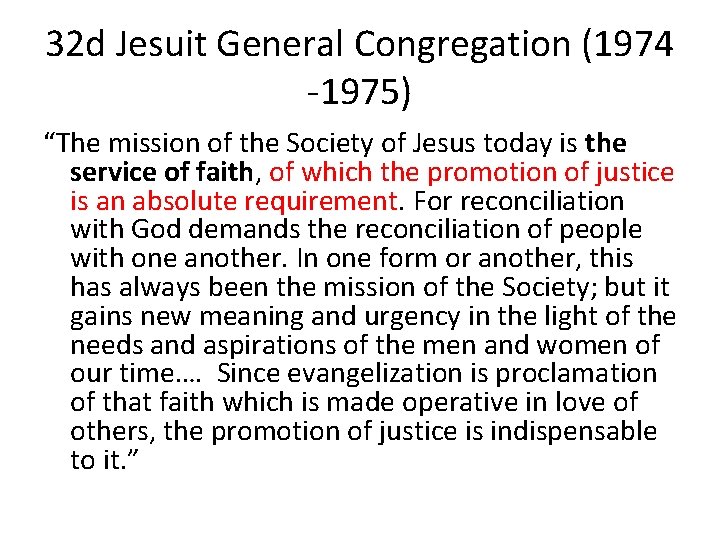 32 d Jesuit General Congregation (1974 -1975) “The mission of the Society of Jesus