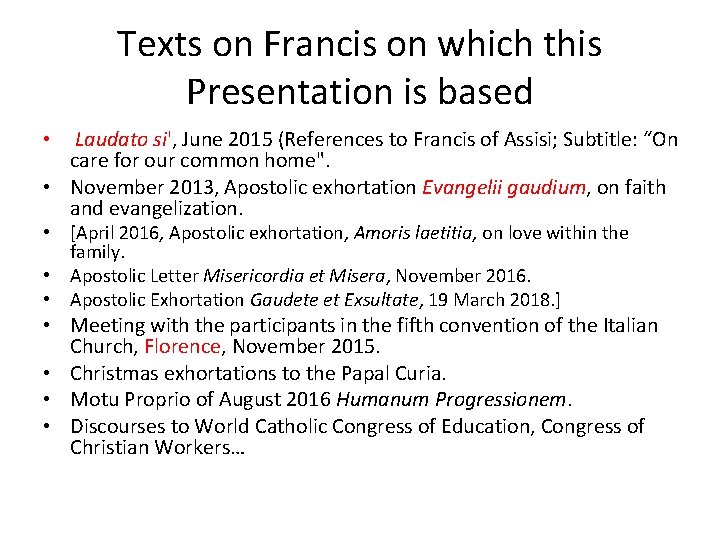 Texts on Francis on which this Presentation is based Laudato si', June 2015 (References
