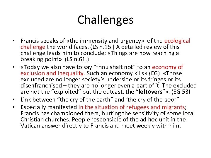Challenges • Francis speaks of «the immensity and urgency» of the ecological challenge the
