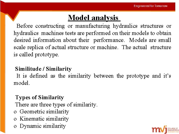 Model analysis Before constructing or manufacturing hydraulics structures or hydraulics machines tests are performed