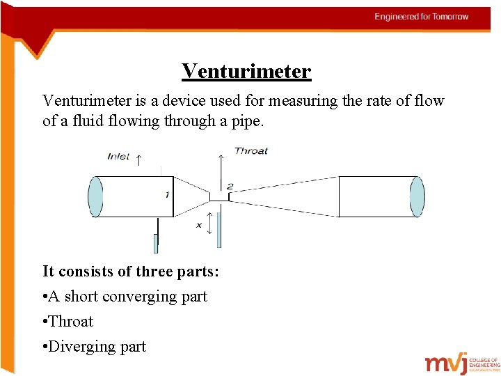 Venturimeter is a device used for measuring the rate of flow of a fluid