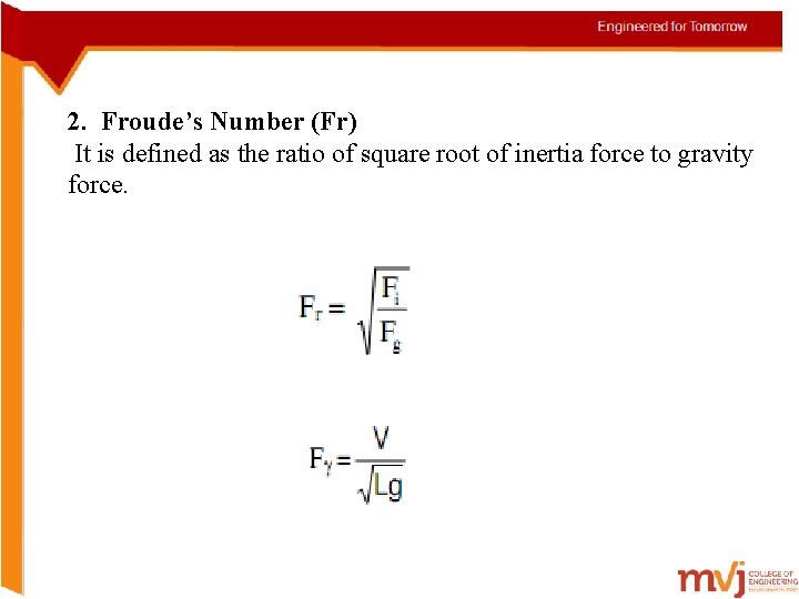 2. Froude’s Number (Fr) It is defined as the ratio of square root of