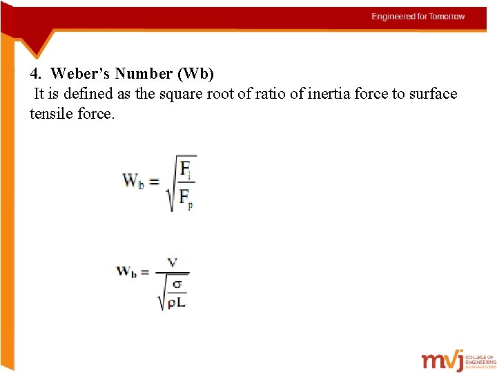 4. Weber’s Number (Wb) It is defined as the square root of ratio of
