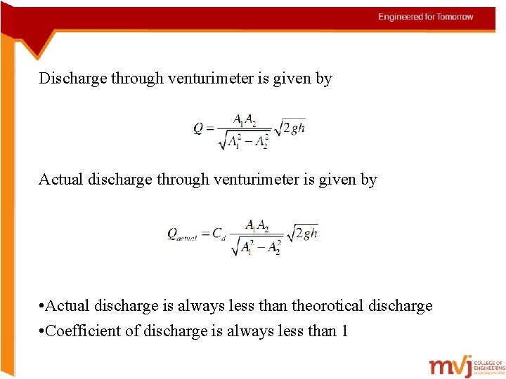 Discharge through venturimeter is given by Actual discharge through venturimeter is given by •