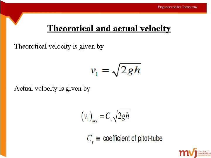 Theorotical and actual velocity Theorotical velocity is given by Actual velocity is given by