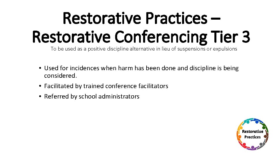 Restorative Practices – Restorative Conferencing Tier 3 To be used as a positive discipline