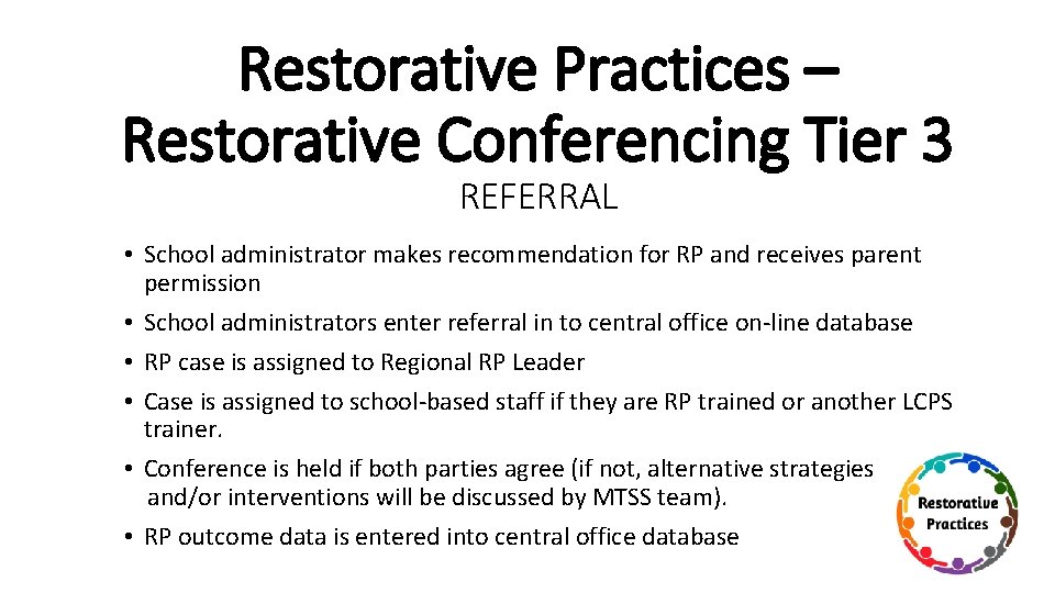 Restorative Practices – Restorative Conferencing Tier 3 REFERRAL • School administrator makes recommendation for