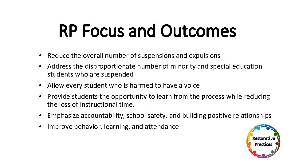 RP Focus and Outcomes • Reduce the overall number of suspensions and expulsions •