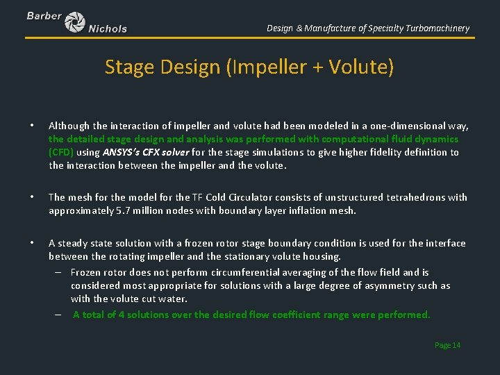 Design & Manufacture of Specialty Turbomachinery Stage Design (Impeller + Volute) • Although the