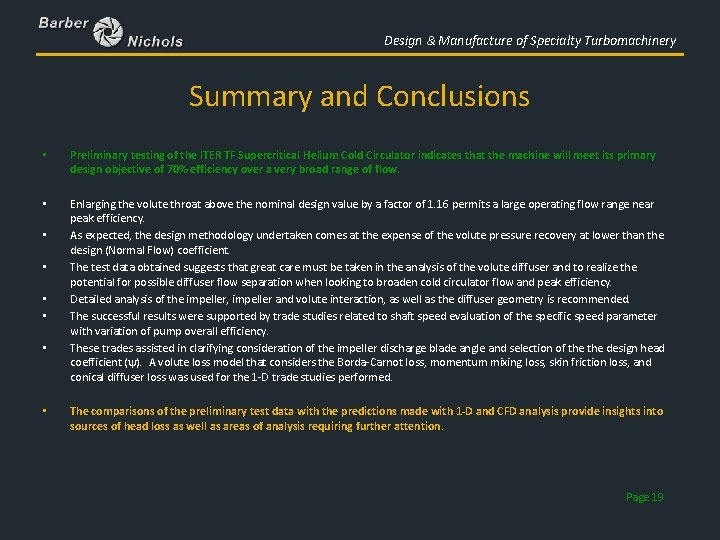 Design & Manufacture of Specialty Turbomachinery Summary and Conclusions • Preliminary testing of the