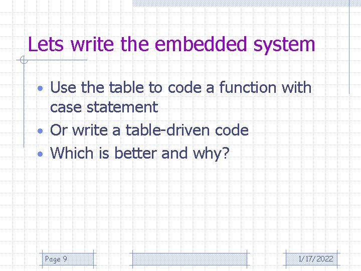 Lets write the embedded system • Use the table to code a function with