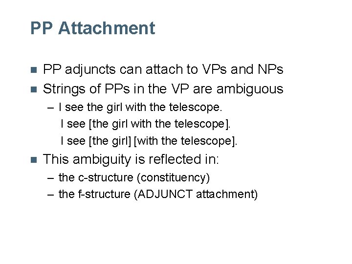PP Attachment n n PP adjuncts can attach to VPs and NPs Strings of PP Attachment n n PP adjuncts can attach to VPs and NPs Strings of