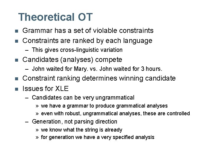 Theoretical OT n n Grammar has a set of violable constraints Constraints are ranked Theoretical OT n n Grammar has a set of violable constraints Constraints are ranked