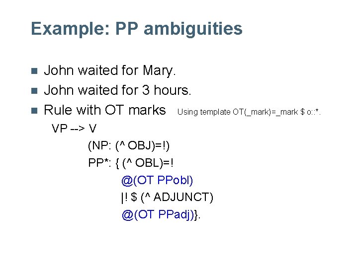 Example: PP ambiguities n n n John waited for Mary. John waited for 3 Example: PP ambiguities n n n John waited for Mary. John waited for 3