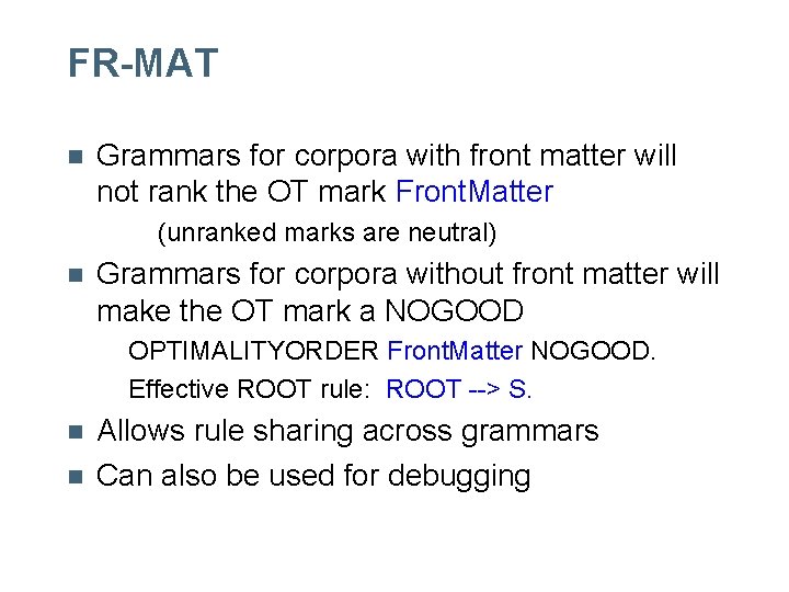 FR-MAT n Grammars for corpora with front matter will not rank the OT mark FR-MAT n Grammars for corpora with front matter will not rank the OT mark