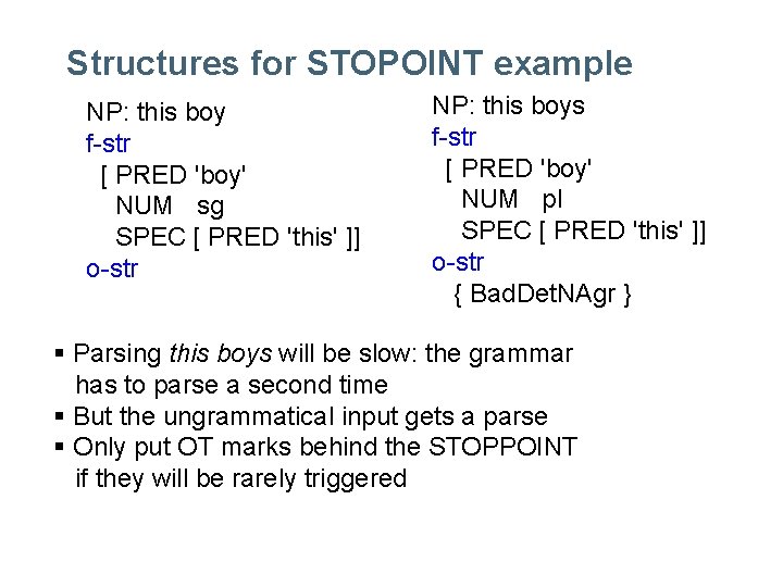 Structures for STOPOINT example NP: this boy f-str [ PRED 'boy' NUM sg SPEC Structures for STOPOINT example NP: this boy f-str [ PRED 'boy' NUM sg SPEC