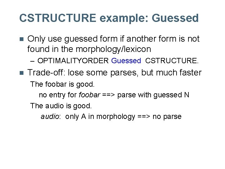 CSTRUCTURE example: Guessed n Only use guessed form if another form is not found CSTRUCTURE example: Guessed n Only use guessed form if another form is not found