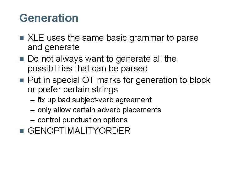 Generation n XLE uses the same basic grammar to parse and generate Do not Generation n XLE uses the same basic grammar to parse and generate Do not