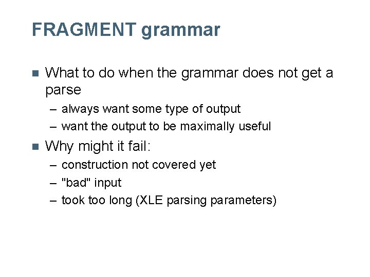 FRAGMENT grammar n What to do when the grammar does not get a parse FRAGMENT grammar n What to do when the grammar does not get a parse