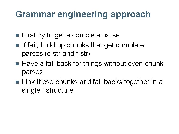 Grammar engineering approach n n First try to get a complete parse If fail, Grammar engineering approach n n First try to get a complete parse If fail,