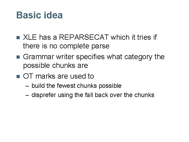 Basic idea n n n XLE has a REPARSECAT which it tries if there Basic idea n n n XLE has a REPARSECAT which it tries if there