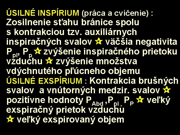 ÚSILNÉ INSPÍRIUM (práca a cvičenie) : Zosilnenie sťahu bránice spolu s kontrakciou tzv. auxiliárnych