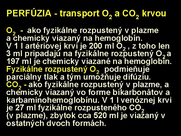PERFÚZIA - transport O 2 a CO 2 krvou O 2 - ako fyzikálne