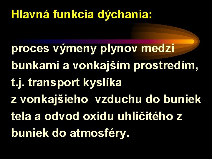 Hlavná funkcia dýchania: proces výmeny plynov medzi bunkami a vonkajším prostredím, t. j. transport