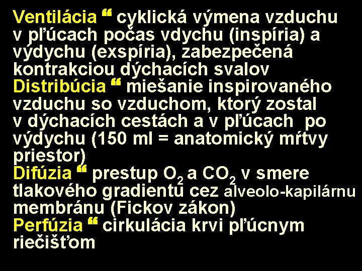 Ventilácia cyklická výmena vzduchu v pľúcach počas vdychu (inspíria) a výdychu (exspíria), zabezpečená kontrakciou